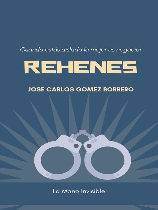 Title details for Rehenes by José Carlos Gomez Borrero - Available